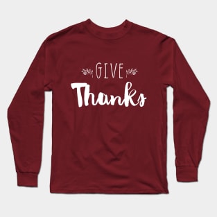 Give Thanks Long Sleeve T-Shirt